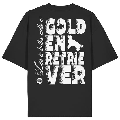 Life is better with a Golden Retriever - Organic Oversize Shirt