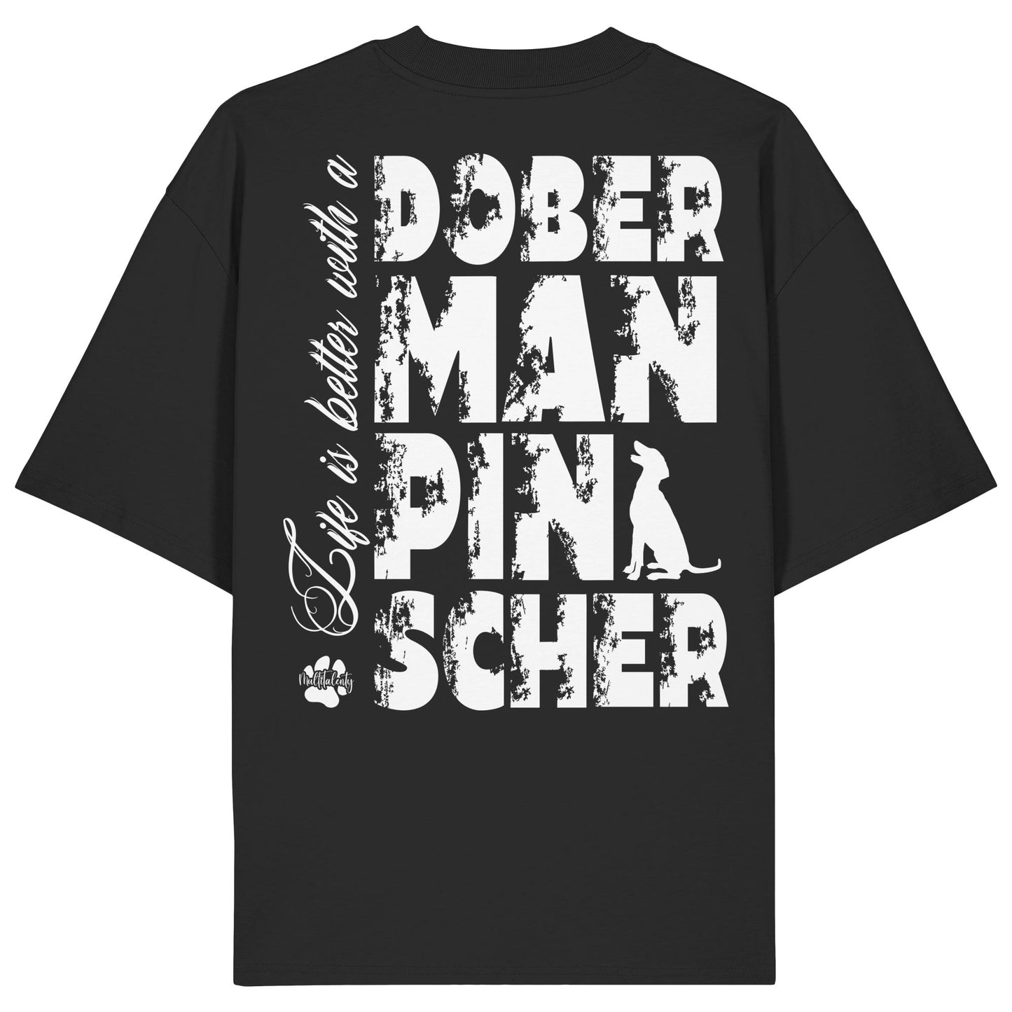Life is better with a Doberman Pinscher - Organic Oversize Shirt