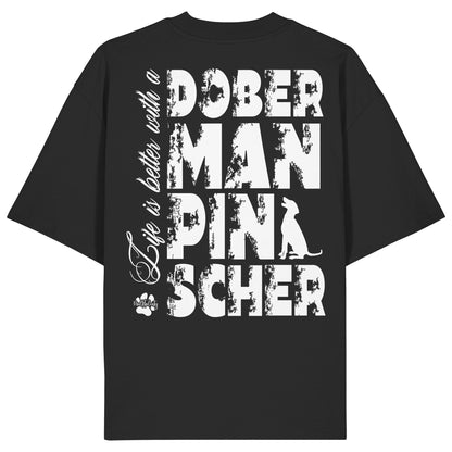 Life is better with a Doberman Pinscher - Organic Oversize Shirt
