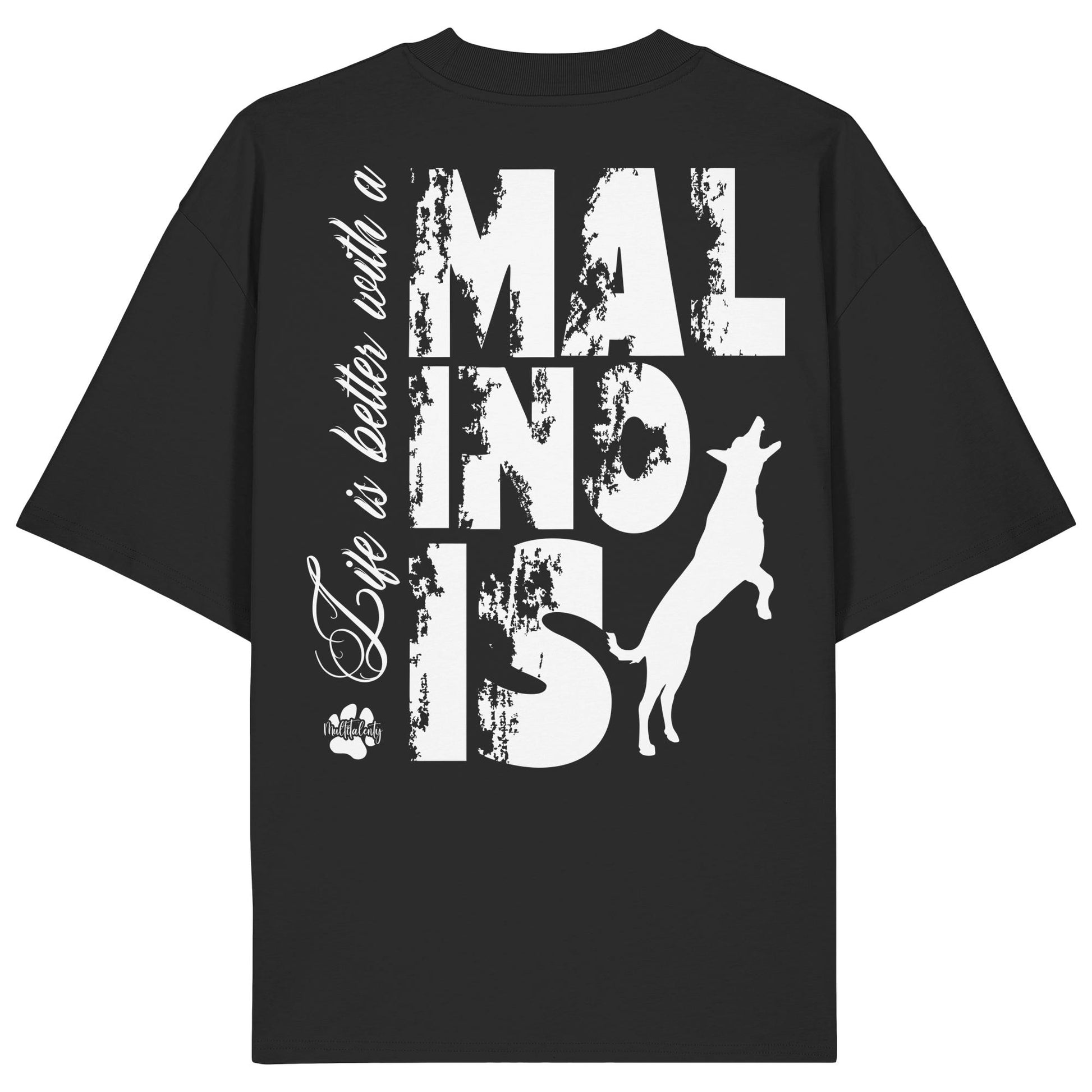 Life is better with a Malinois - Organic Oversize Shirt