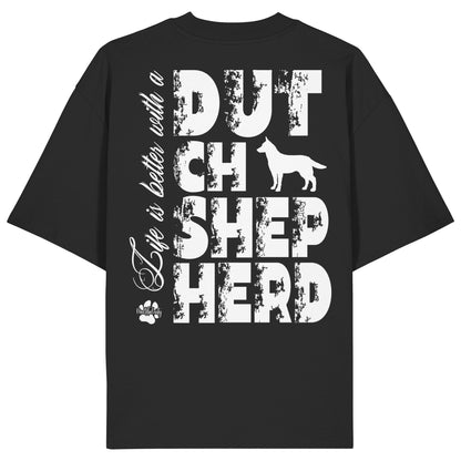 Life is better with a Dutch Shepherd - Organic Oversize Shirt