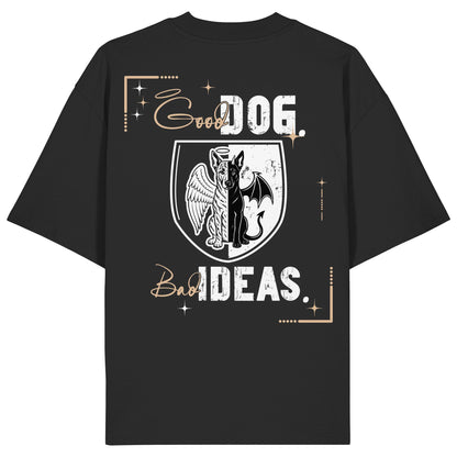 Good Dog. Bad Ideas. - Holländischer Schäferhund - Organic Oversize Shirt
