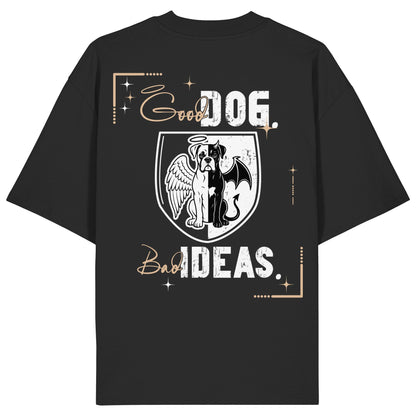 Good Dog. Bad Ideas. - Boxer - Organic Oversize Shirt