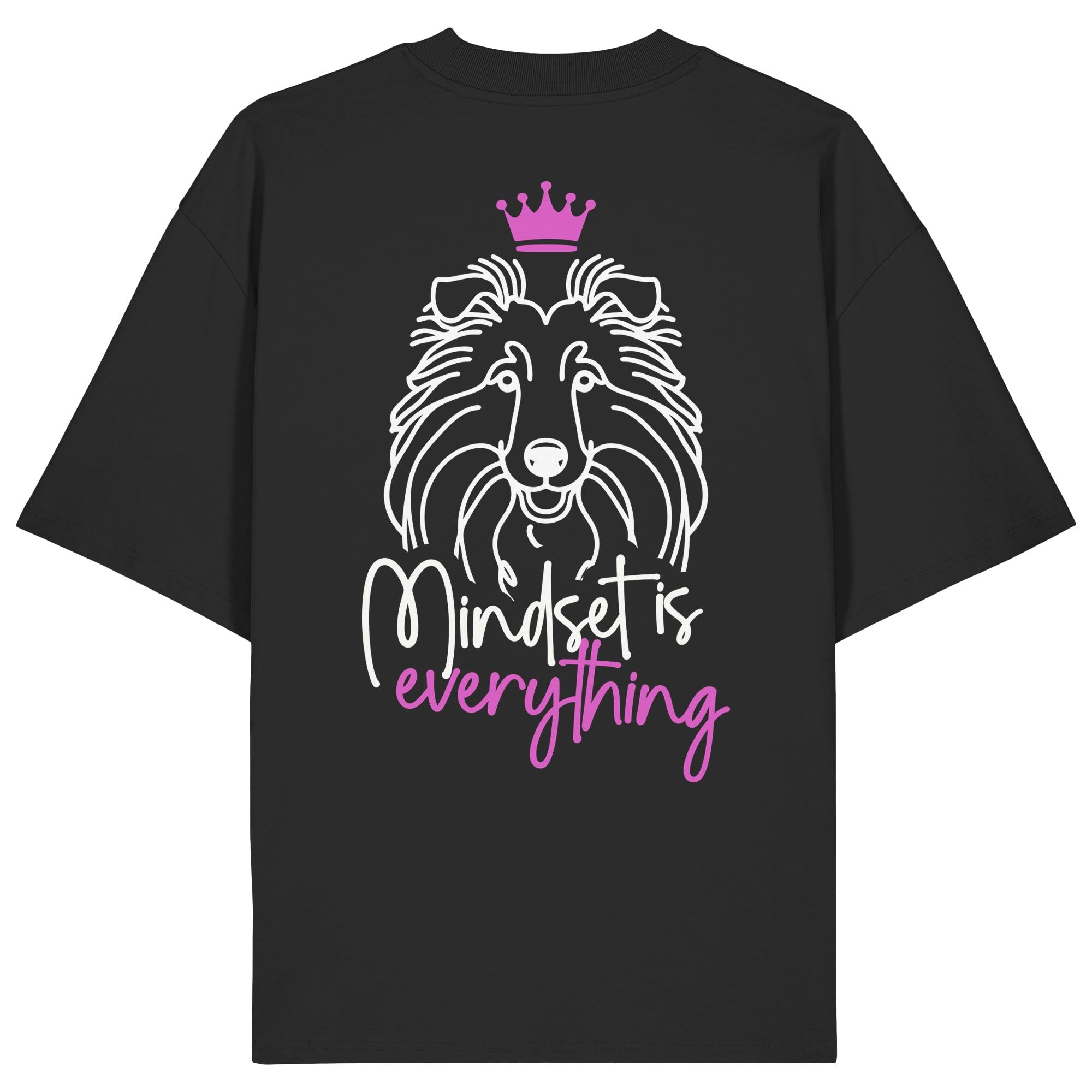 Shetland Sheepdog - Mindset is everything - Organic Oversize Shirt