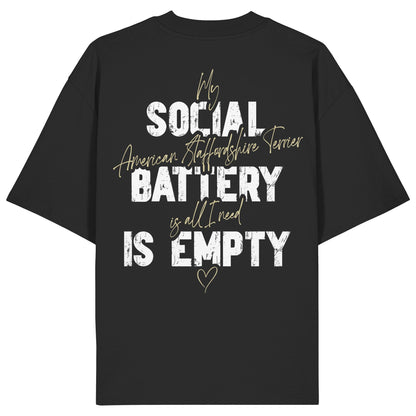 Social Battery Is Empty - American Staffordshire Terrier - Organic Oversize Shirt