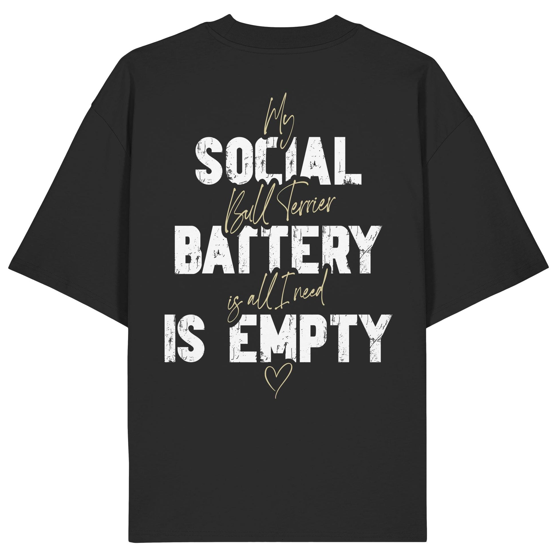 Social Battery Is Empty - Bullterrier - Organic Oversize Shirt