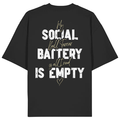 Social Battery Is Empty - Bullterrier - Organic Oversize Shirt