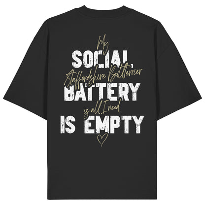 Social Battery Is Empty - Staffordshire Bullterrier - Organic Oversize Shirt