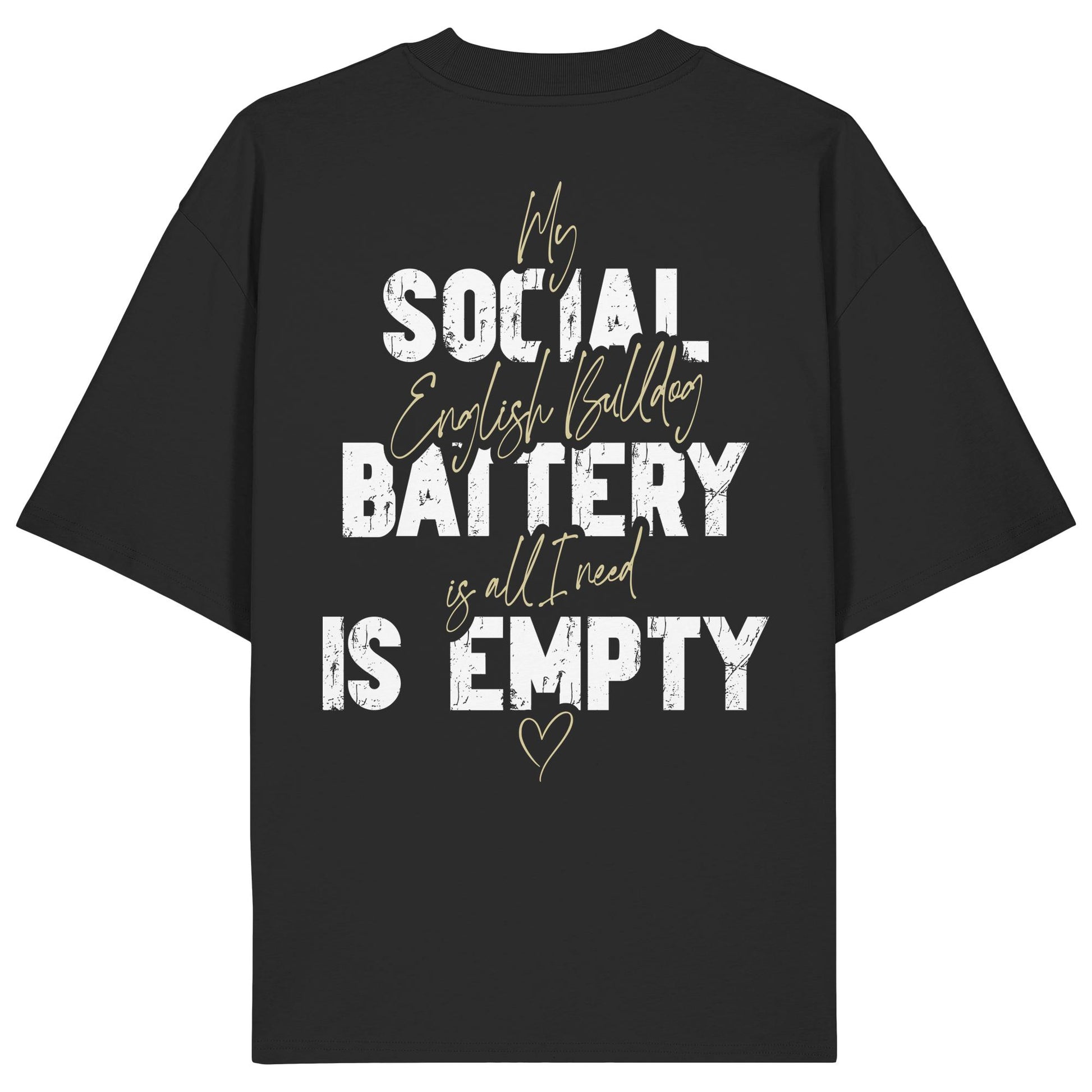Social Battery Is Empty - Englische Bulldogge - Organic Oversize Shirt