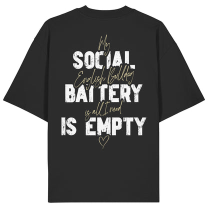 Social Battery Is Empty - Englische Bulldogge - Organic Oversize Shirt