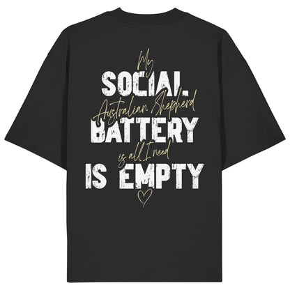 Social Battery Is Empty - Australian Shepherd - Organic Oversize Shirt