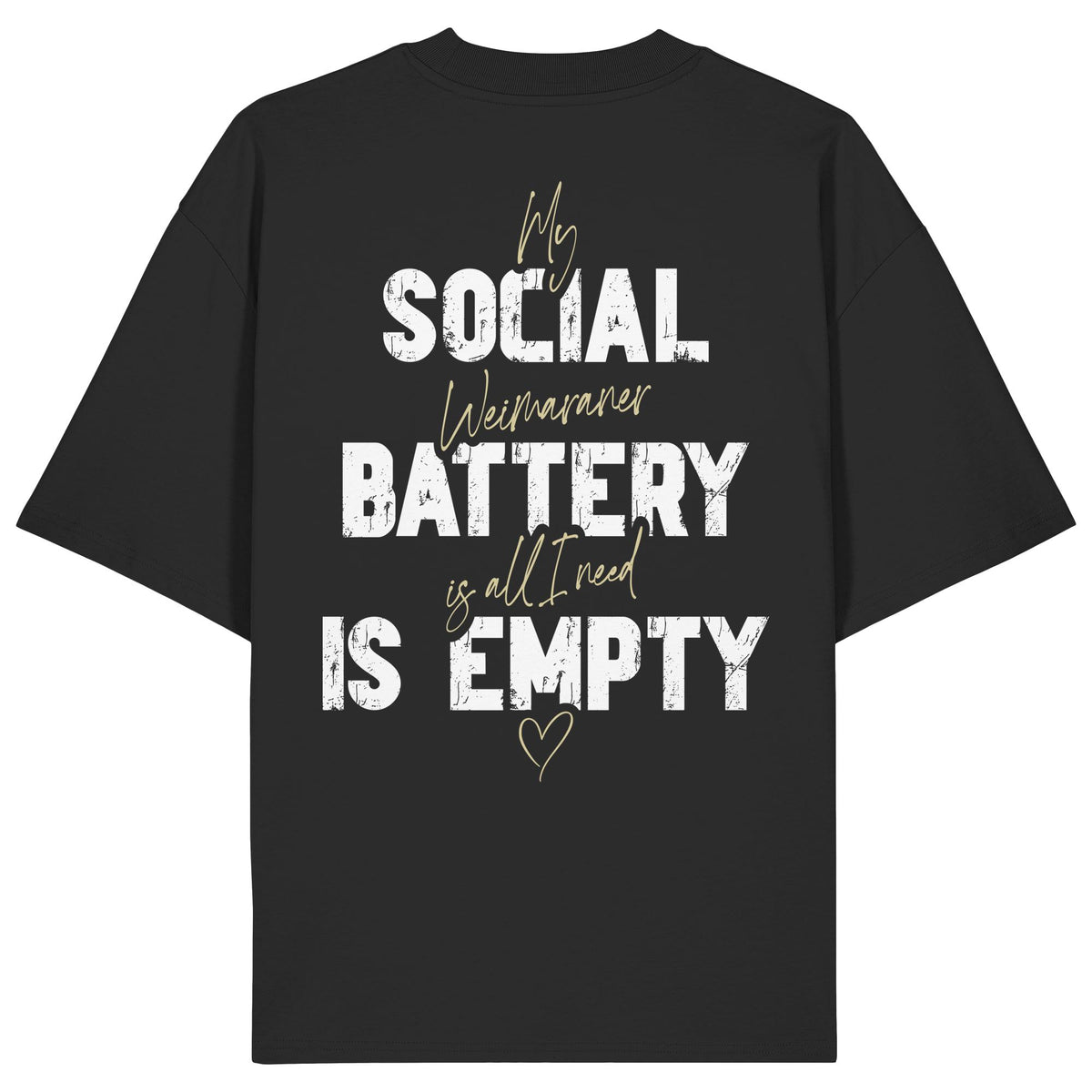 Social Battery Is Empty - Weimaraner - Organic Oversize Shirt