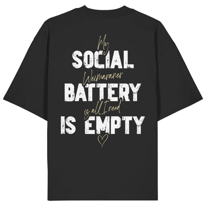 Social Battery Is Empty - Weimaraner - Organic Oversize Shirt