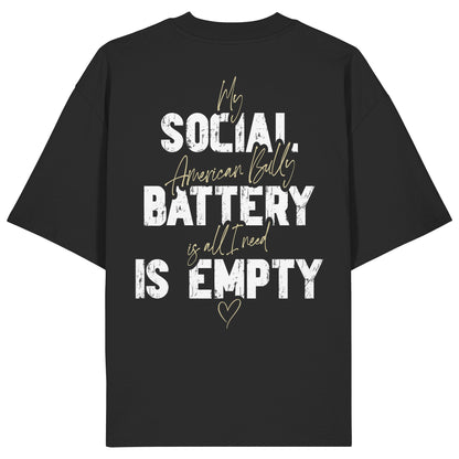 Social Battery Is Empty - American Bully - Organic Oversize Shirt