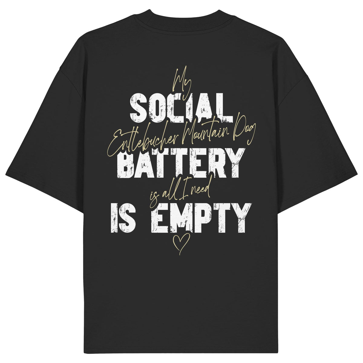 Social Battery Is Empty - Entlebucher Sennenhund - Organic Oversize Shirt