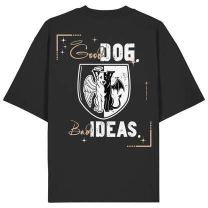 Good Dog. Bad Ideas. - Border Collie - Organic Oversize Shirt