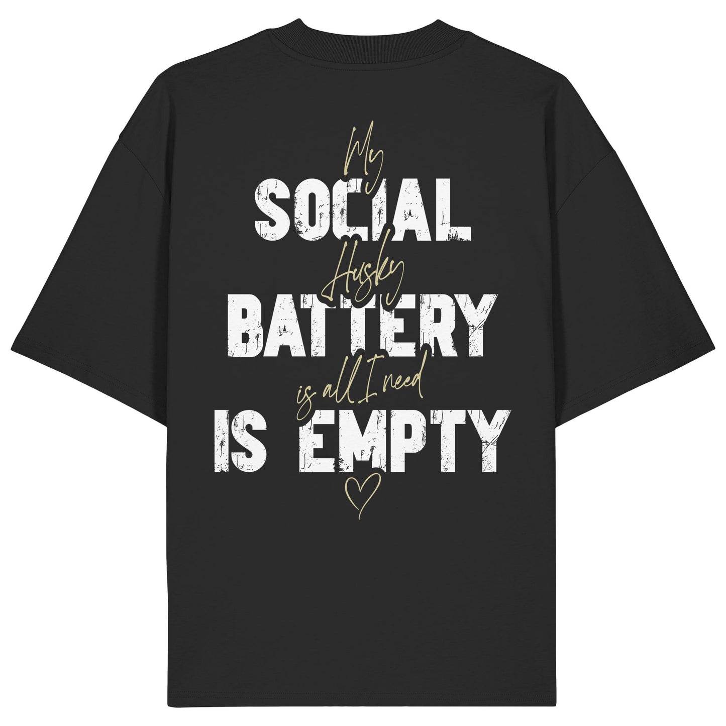 Social Battery Is Empty - Husky - Organic Oversize Shirt
