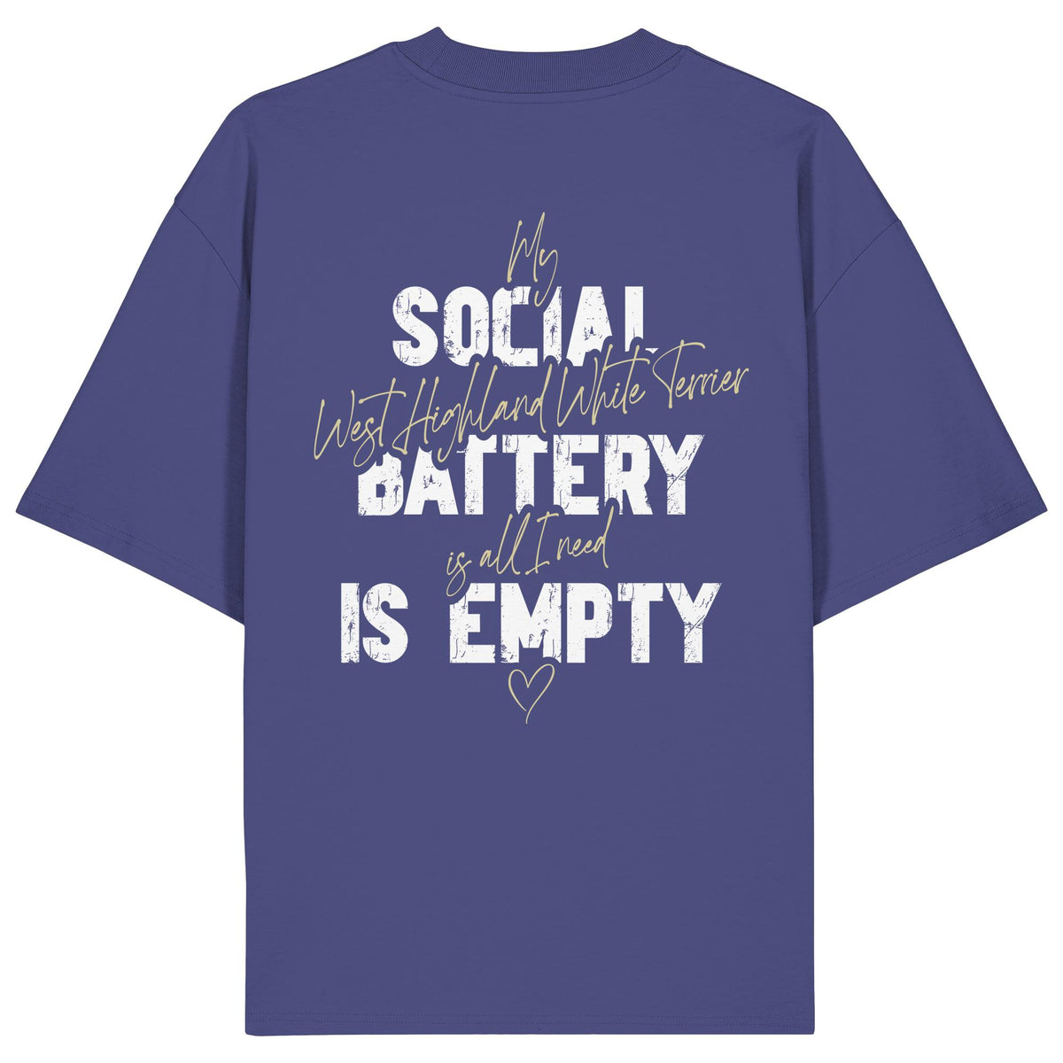Social Battery Is Empty - West Highland White Terrier - Organic Oversize Shirt