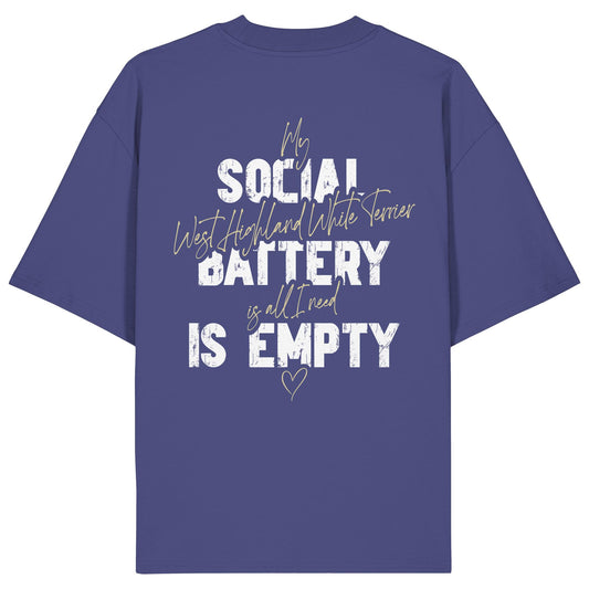 Social Battery Is Empty - West Highland White Terrier - Organic Oversize Shirt
