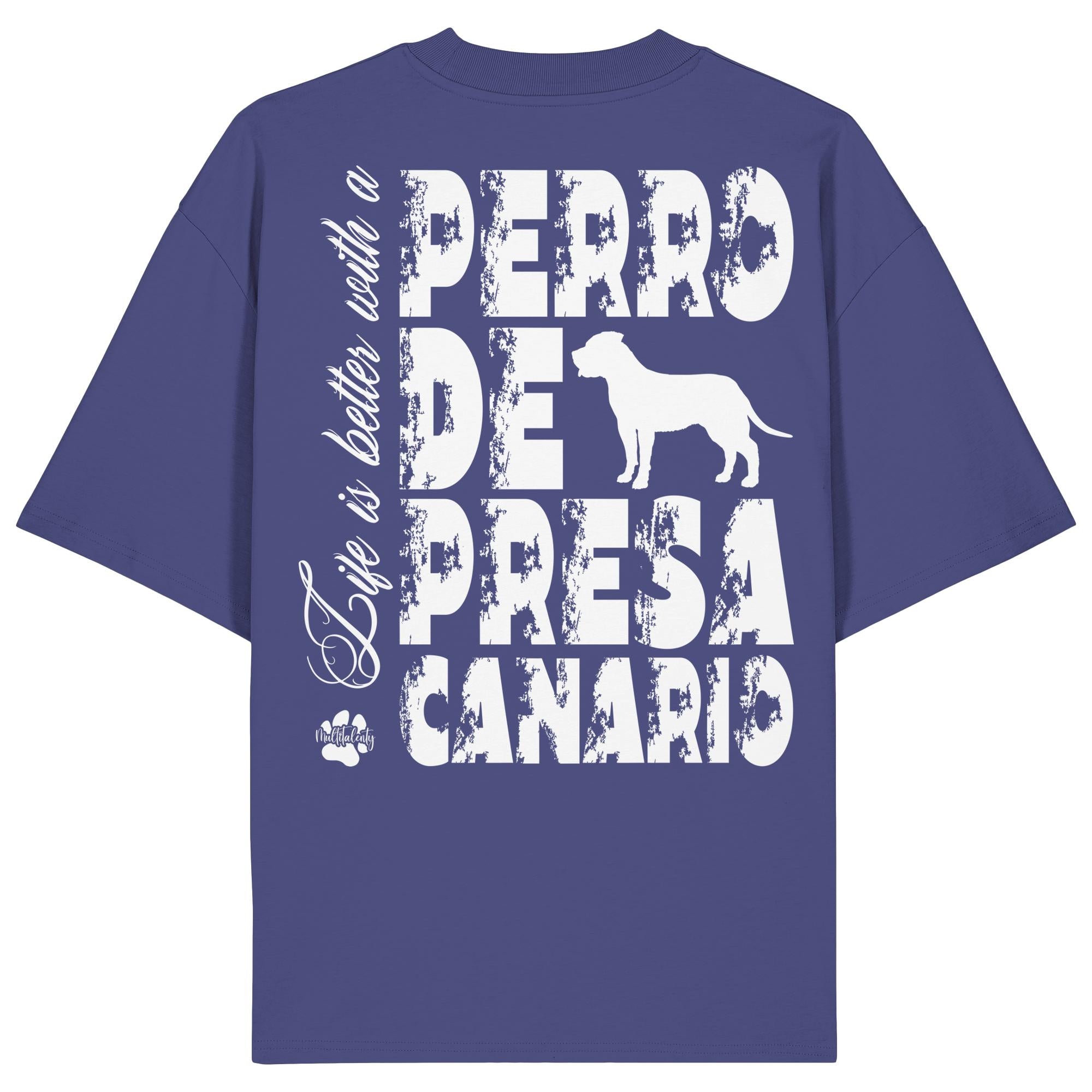 Life is better with a Presa Canario - Organic Oversize Shirt