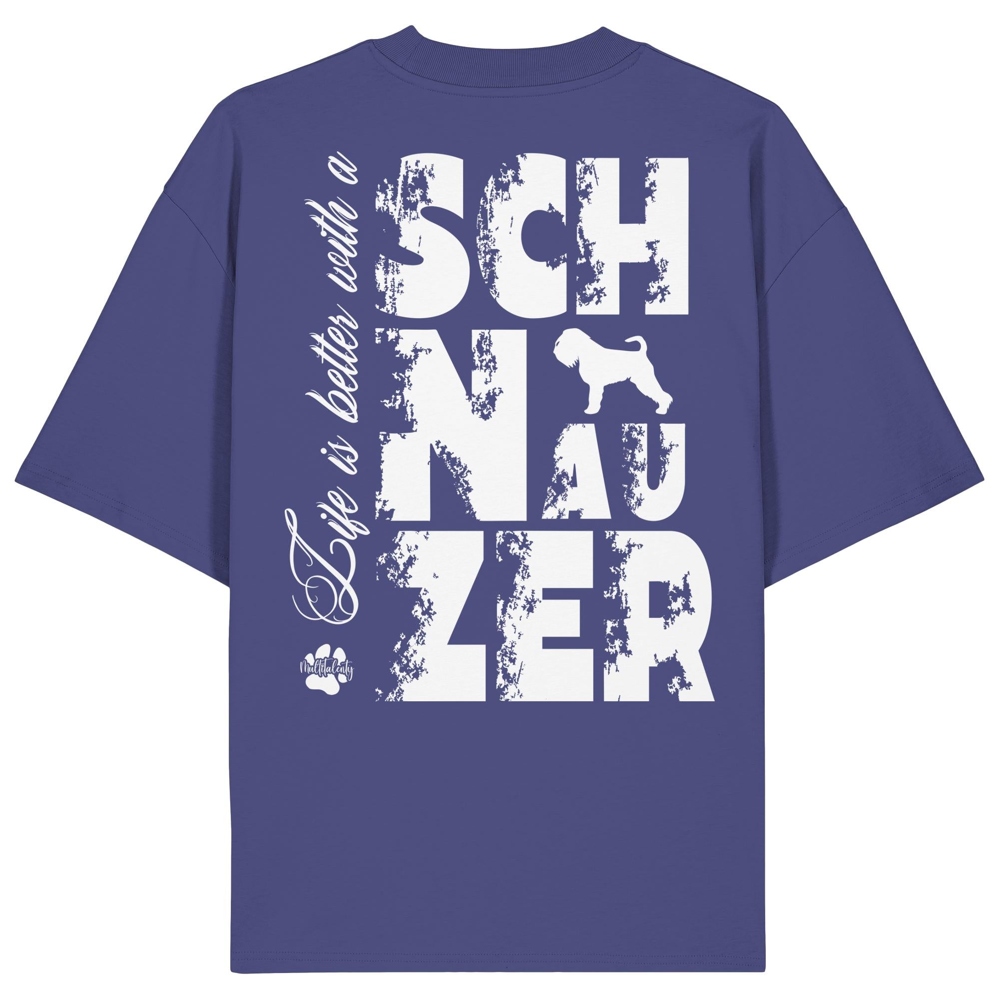 Life is better with a Schnauzer - Organic Oversize Shirt