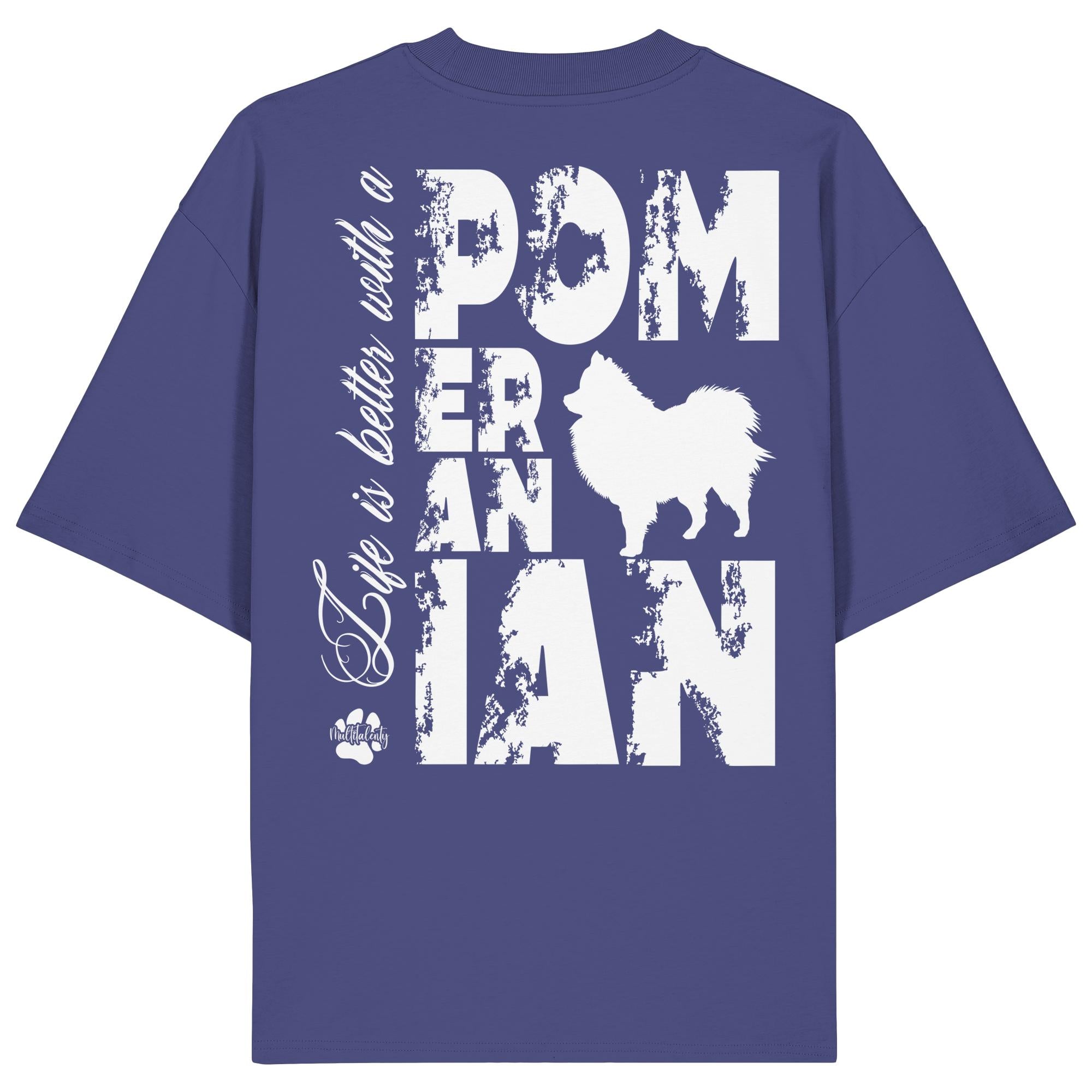 Life is better with a Pomeranian - Organic Oversize Shirt