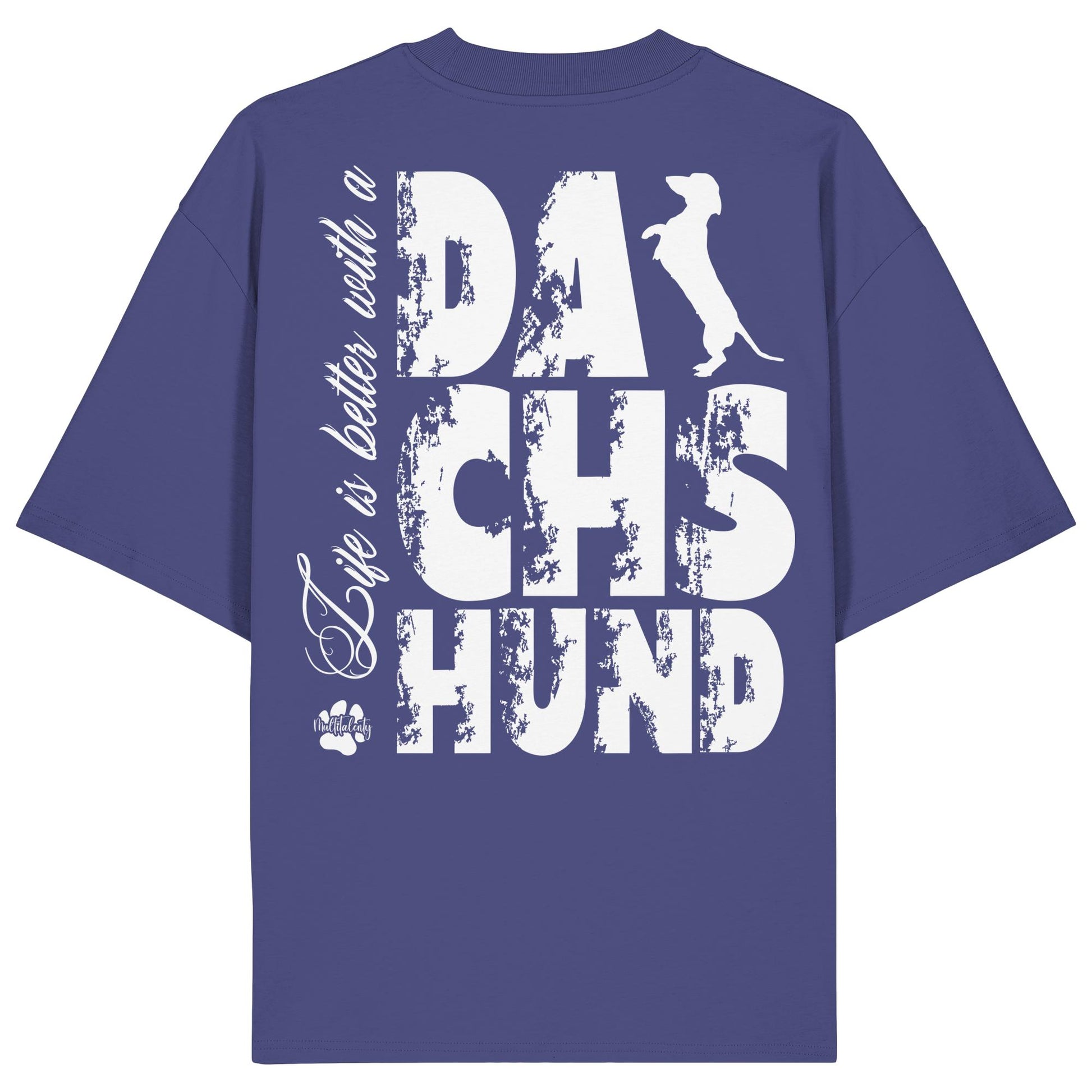 Life is better with a Dachshund - Organic Oversize Shirt