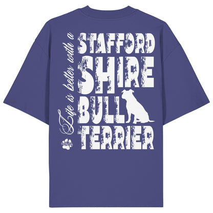 Life is better with a Staffordshire Bullterrier - Organic Oversize Shirt