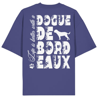 Life is better with a Dogue de Bordeaux - Organic Oversize Shirt