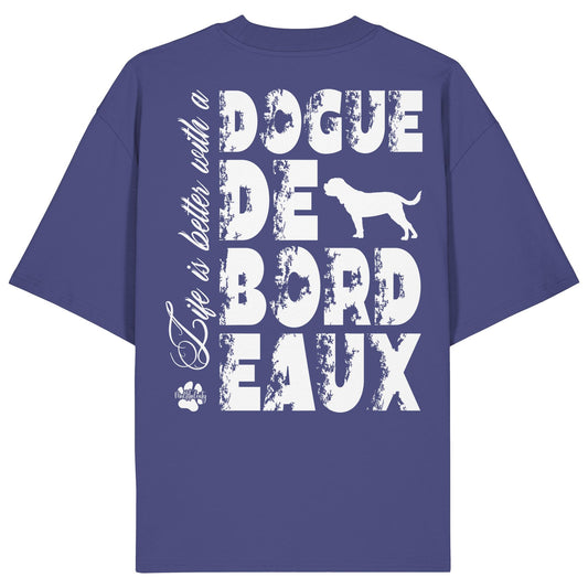 Life is better with a Dogue de Bordeaux - Organic Oversize Shirt