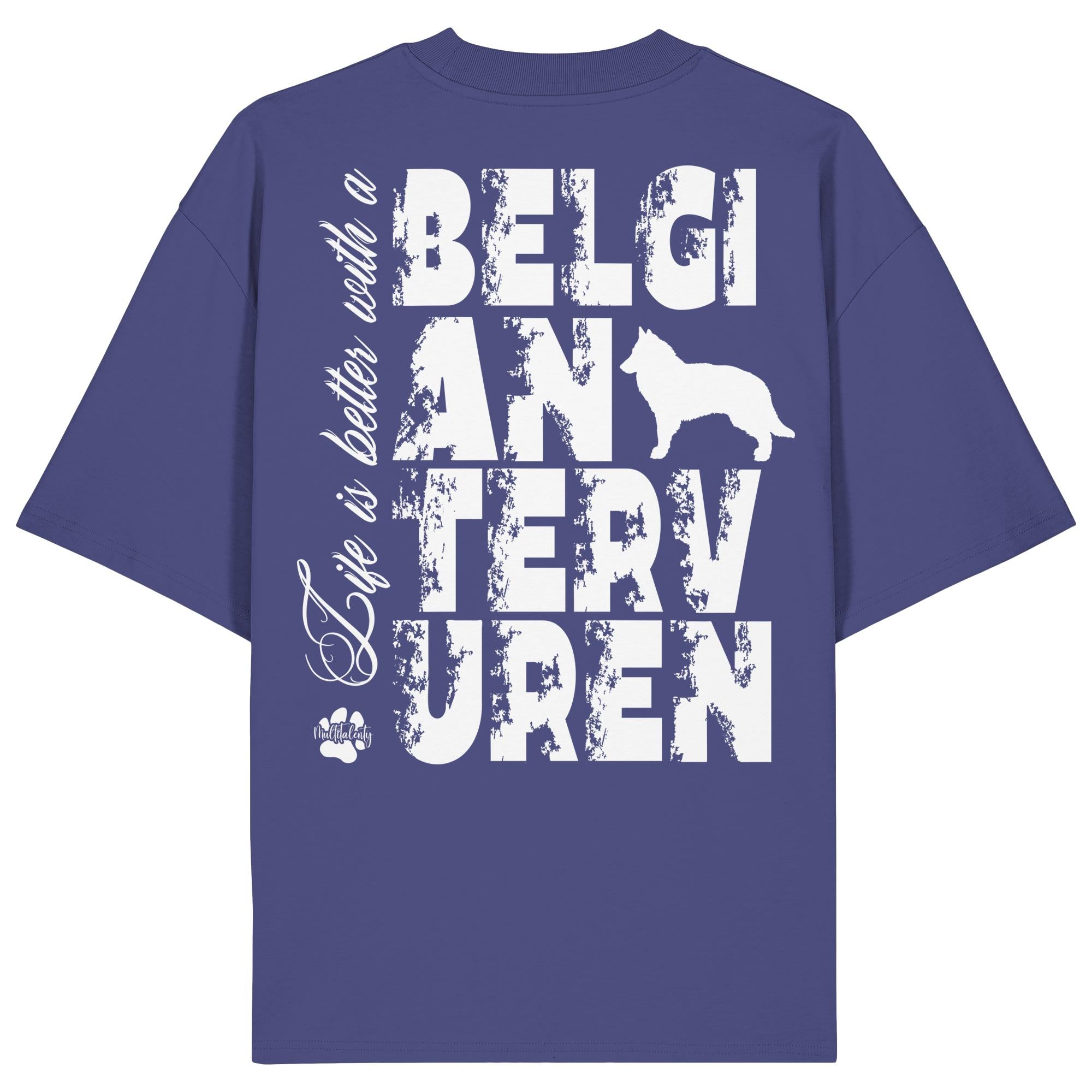Life is better with a Belgian Tervuren - Organic Oversize Shirt