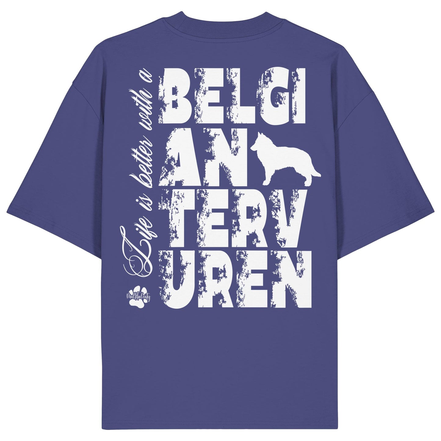 Life is better with a Belgian Tervuren - Organic Oversize Shirt
