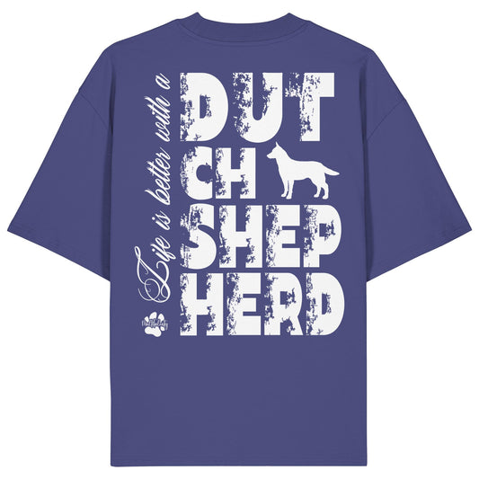 Life is better with a Dutch Shepherd - Organic Oversize Shirt