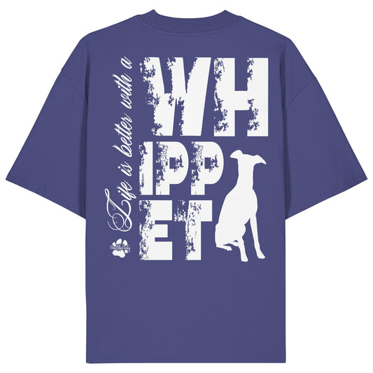 Life is better with a Whippet - Organic Oversize Shirt