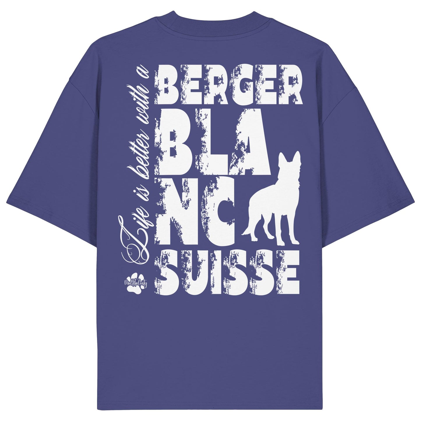 Life is better with a Berger Blanc Suisse - Organic Oversize Shirt