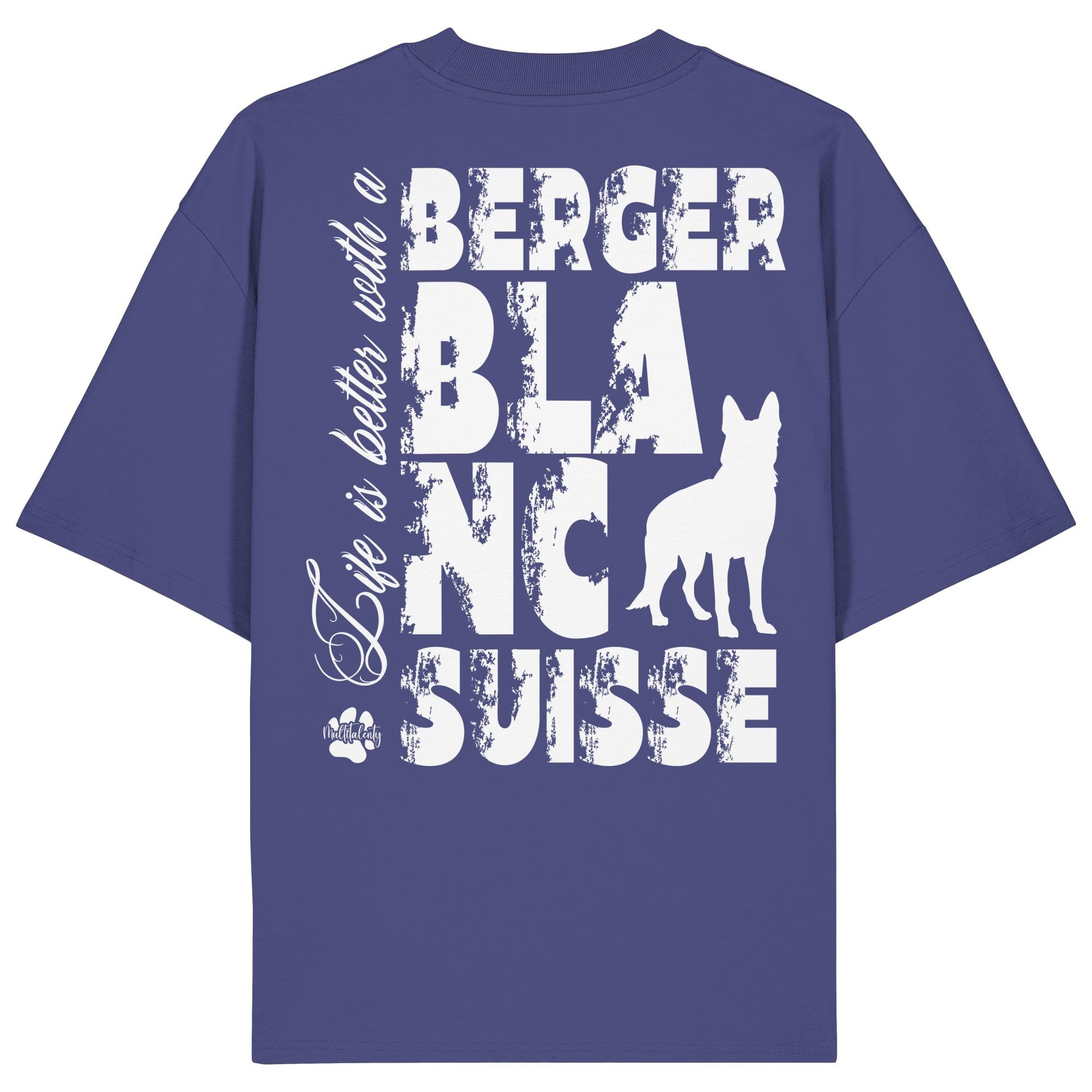 Life is better with a Berger Blanc Suisse - Organic Oversize Shirt
