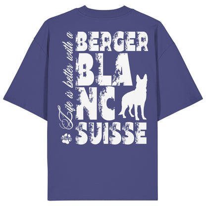 Life is better with a Berger Blanc Suisse - Organic Oversize Shirt