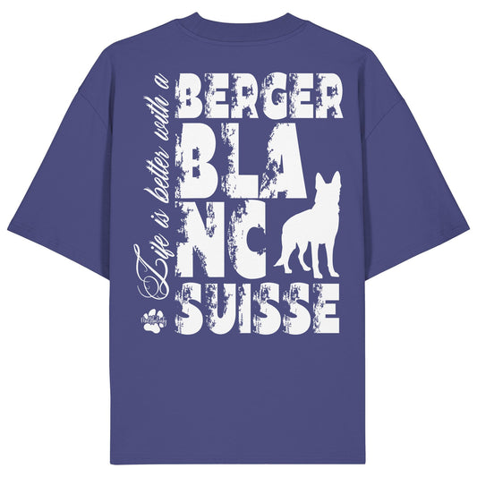 Life is better with a Berger Blanc Suisse - Organic Oversize Shirt