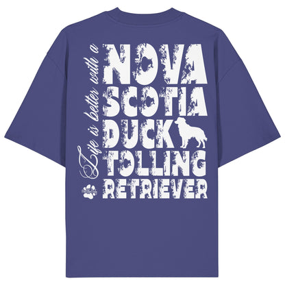 Life is better with a Nova Scotia Duck Tolling Retriever - Organic Oversize Shirt