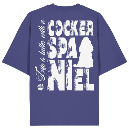 Life is better with a Cocker Spaniel - Organic Oversize Shirt