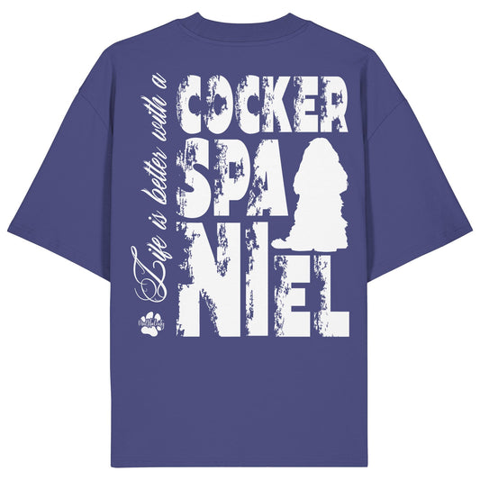 Life is better with a Cocker Spaniel - Organic Oversize Shirt