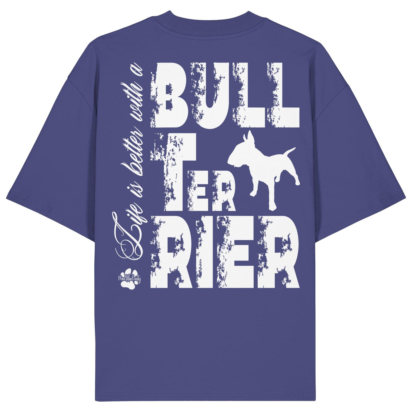 Life is better with a Bull Terrier - Organic Oversize Shirt