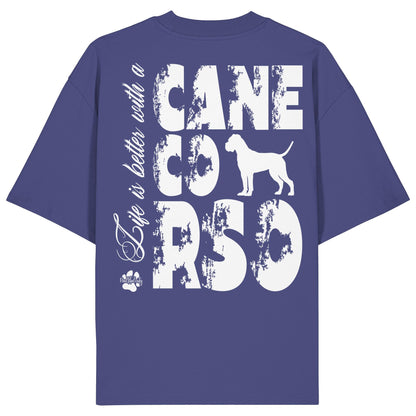 Life is better with a Cane Corso - Organic Oversize Shirt