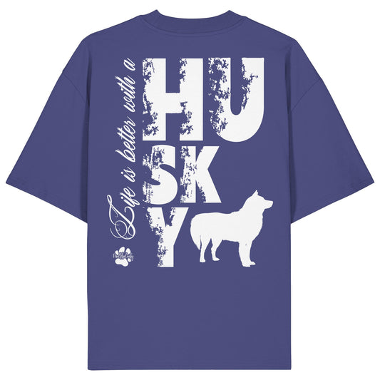 Life is better with a Husky - Organic Oversize Shirt