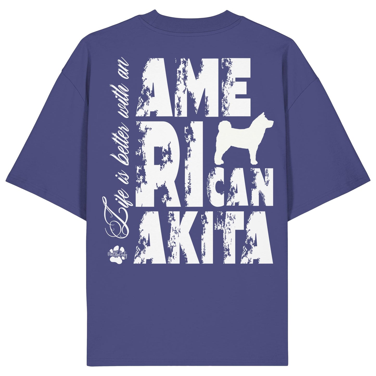 Life is better with an American Akita - Organic Oversize Shirt