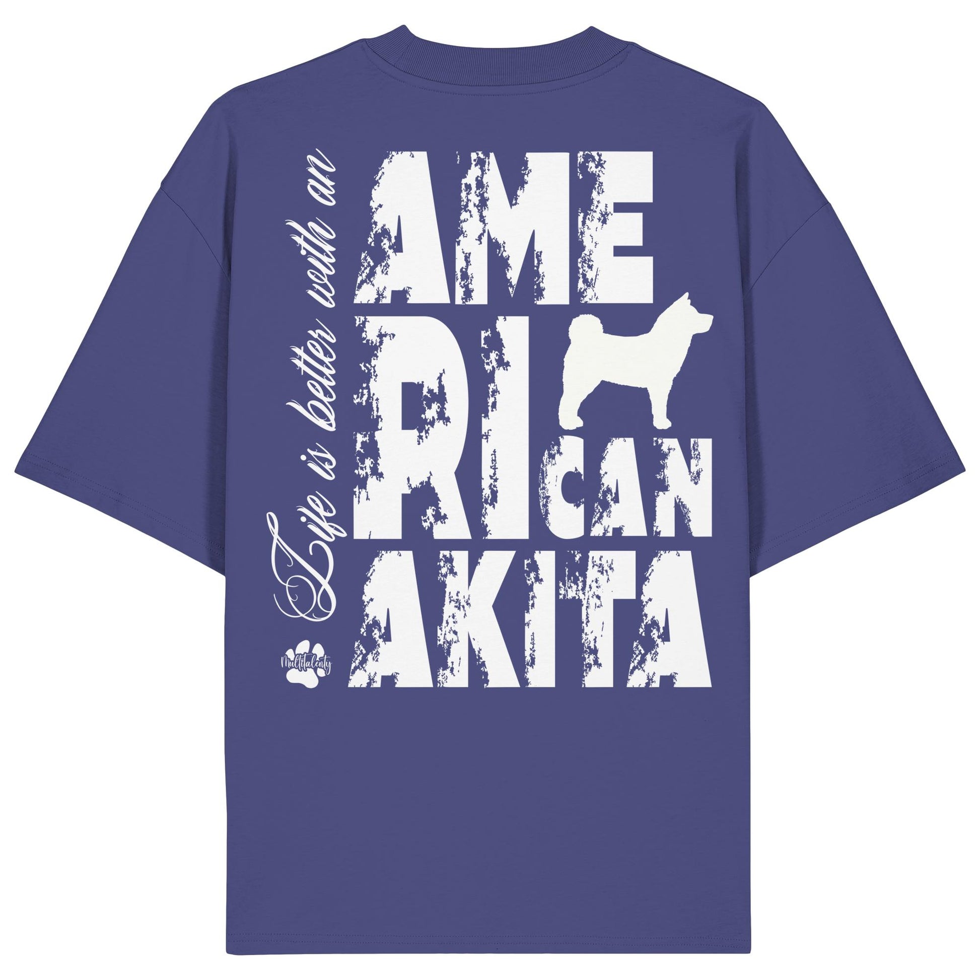 Life is better with an American Akita - Organic Oversize Shirt