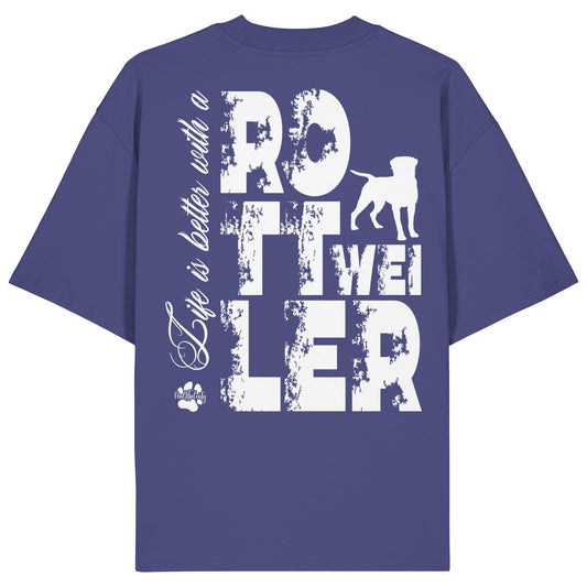 Life is better with a Rottweiler - Organic Oversize Shirt
