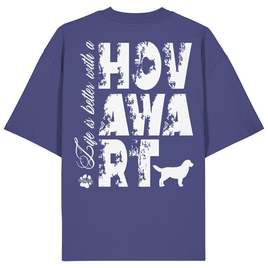 Life is better with a Hovawart - Organic Oversize Shirt
