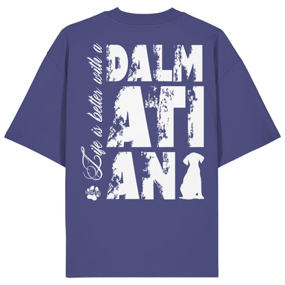 Life is better with a Dalmatian - Organic Oversize Shirt