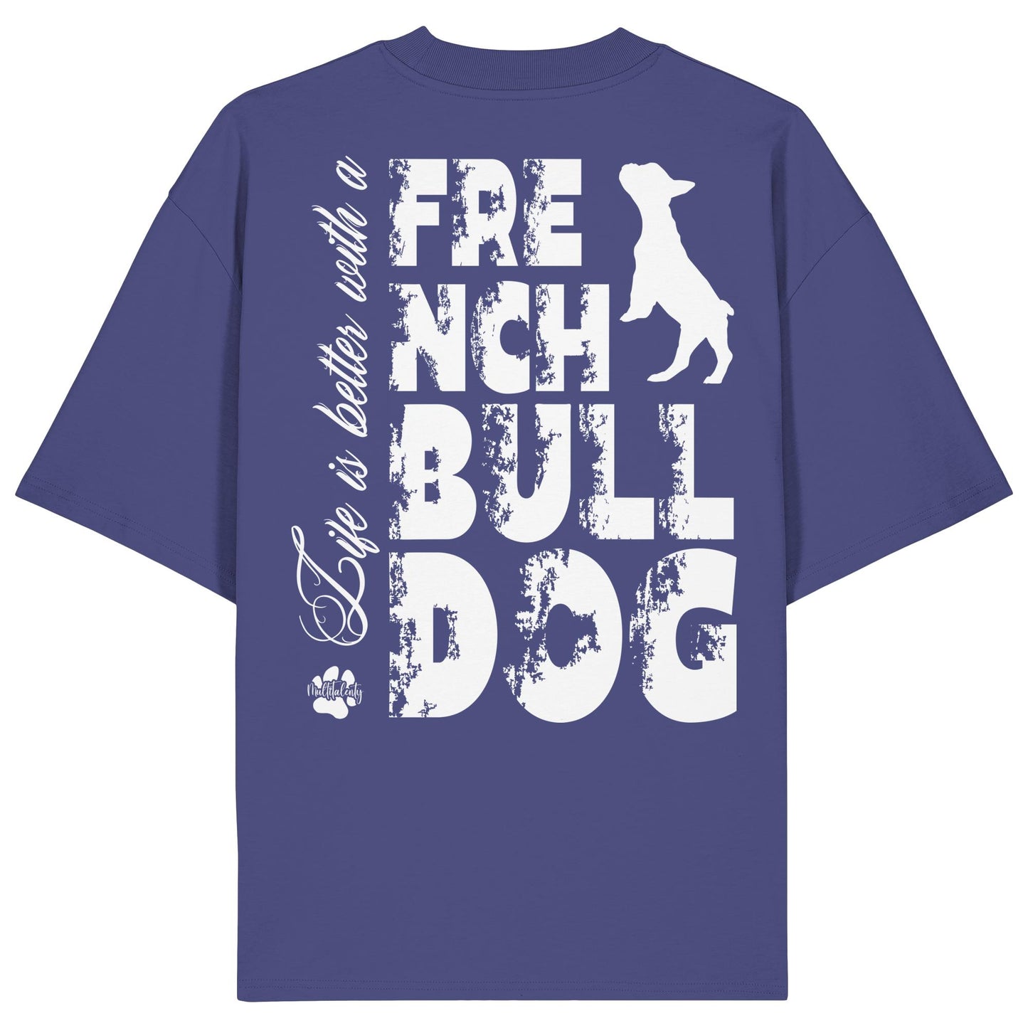 Life is better with a French Bulldog - Organic Oversize Shirt